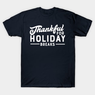 Thankful for Holiday Breaks T-Shirt